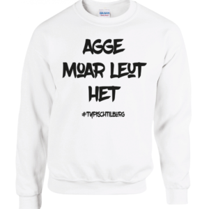 Sweater "Agge moar leut het". HB-webshop.com is een onderdeelk van HB-Creations Tilburg, Rijen, Reeshof en Kruikenstad.